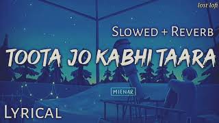 Toota Jo Kabhi Taara - | Slowed + Reverb | Lyrics | A Flying Jatt | lost lofi| Use Headphones🎧🎧