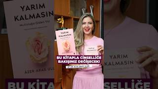 Bu Kitapla Cinselliğe Bakışınız Değişecek: Yarım Kalmasın I @drazerarasulug #yarımkalmasın