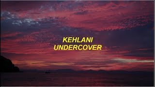 kehlani - undercover lyrics