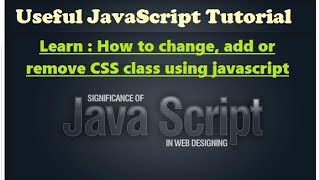 Javascript video tutorials - how to change add remove css class using javascript - Javascript learn