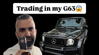 TRADING IN MY G63!!!