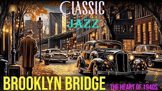 Brooklyn Bridge: The Heart of 1940s Classic Jazz in New York