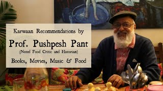 Karwaan Recommendations by Prof. Pushpesh Pant | Books, Movies, Music and Food