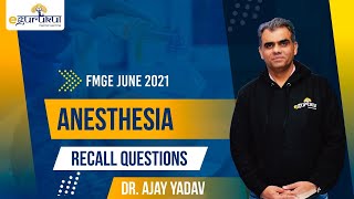FMGE June 2021 Anesthesia Recall Questions | Dr. Ajay Yadav  | DBMCI | eGurukul