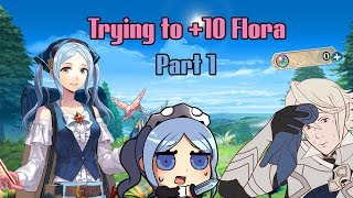 [FEH] The Journey for +10 Flora Part 1