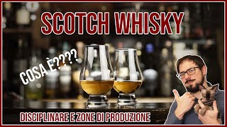 COSA E' LO SCOTCH WHISKY? INTRODUZIONE, DISCIPLINARE, ZONE DI PRODUZIONE