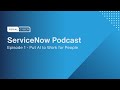 ServiceNow Podcast Episode 1: Exploring Now Assist with Royal Cyber