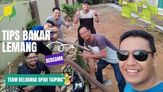 TIPS BAKAR LEMANG OPAH TAIPING