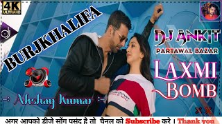Laxmmi Bomb | burj khalifa | DJ #Ankit Partwal Bazar | New Bollywood Dj Remix Song 2020 | #Akshay |