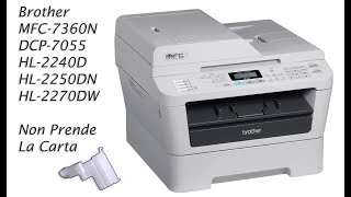 Brother MFC-7360N, DCP-7055, HL-2240/2250/2270 • Non Prende la Carta