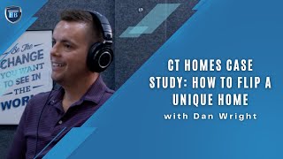 35 | CT Homes Case Study: How to Flip a Unique Home