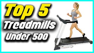 ✅Top 5 Best Treadmills Under 500 2022 Reviews