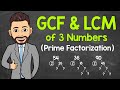 How to Find the GCF and LCM of 3 Numbers Using Prime Factorization | Math with Mr. J
