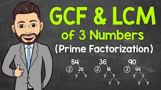 How to Find the GCF and LCM of 3 Numbers Using Prime Factorization | Math with Mr. J