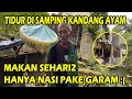 KONDISI RUMAH PAK ENAN PENJUAL BALON , TERNYATA TIDUR DI SAMPING KANDANG AYAM ..