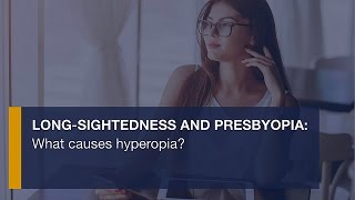 Long-sightedness: What causes hyperopia?