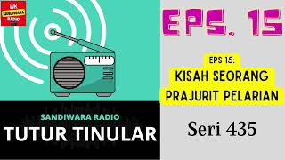 TUTUR TINULAR - Seri 435 Episode 15. Kisah Seorang Prajurit Pelarian [HQ Audio]