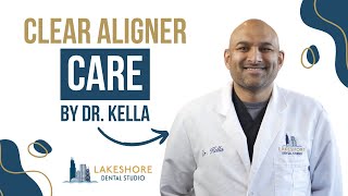 Care Aligner Care | Dr. Kella | Lakeshore Dental Studio