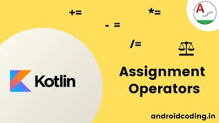 Kotlin : Assignment Operator | android coding