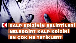 Kalp krizinin belirtileri nelerdir? Kalp krizini en çok ne tetikler?