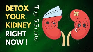 5 KIDNEY-CLEANSING FRUITS: DETOX FAST! - Detox your kidney