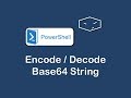 encode and decode base64 string in powershell