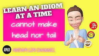 CANNOT MAKE HEAD NOR TAIL | AN IDIOM AT A TIME (13)