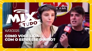 Como você lida com o estresse diário?  - Mix Tudo #AoVivo 16.01