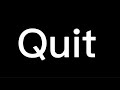 I’m quitting…