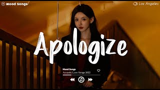 Apologize💔 Sad Songs Playlist 2024 ~ Playlist That Will Make You Cry 😥