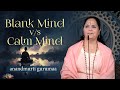 Blank Mind v/s Calm Mind | Quiet Mind v/s Foggy Mind (English) | Anandmurti Gurumaa