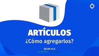 ¿Cómo Agregar Artículos? [ SICAR v4.0 ]