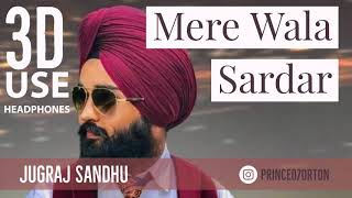 Mere Wala Sardar 3D Full Song | Jugraj Sandhu 3D song | New 3D Song | New Punjabi Songs 2018