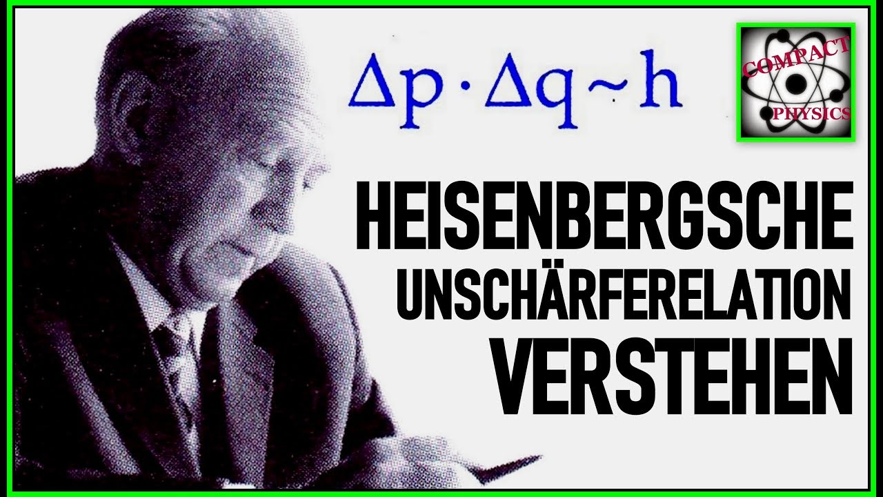 HEISENBERGSCHE UNSCHÄRFERELATION Verstehen [Compact Physics] - YouTube