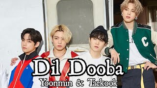 Yoonmin & Taekook | Dil Dooba