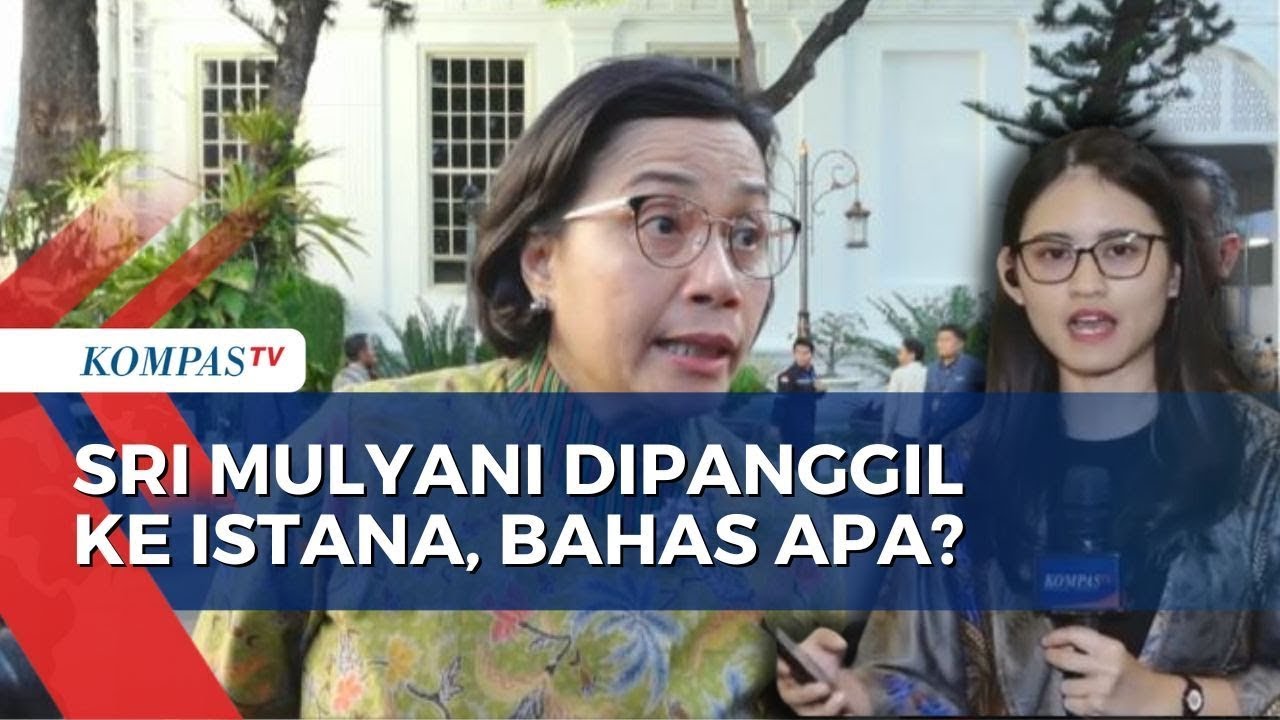 Menkeu Sri Mulyani Dipanggil Menghadap Jokowi Di Istana - YouTube