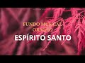 fundo musical de oração momentos a sós com o espírito santo fundo para orar