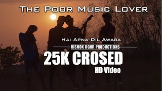 Hai Apna Dil To Awara | cover video THE POOR MUSIC LOVE  | Bishok Dgnr | SANAM Official Music Video