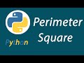 Perimeter of  Square in python-Python Programming