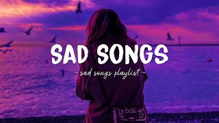 Sad Songs ♫ Sad songs playlist for broken hearts ~ Depressing Songs 2024 That Will Make You Cry