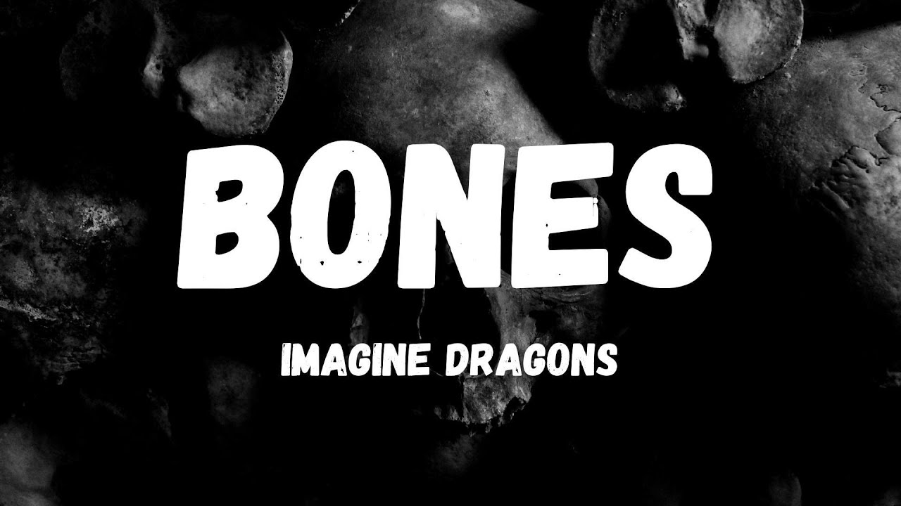 Imagine Dragons - Bones (Lyrics) - YouTube