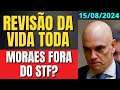 MORAES FORA DO STF?? REVISÃO DA VIDA TODA TEMA 1102 STF ÚLTIMAS NOTÍCIAS