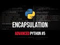 Encapsulation - Advanced Python Tutorial #5
