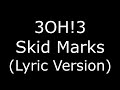 3OH!3 Skid Marks (Lyric Version)