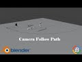 Easily Create a Camera Follow Path in Blender: Follow Path for Blender Cameras
