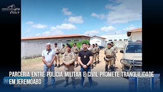 PARCERIA ENTRE POLÍCIA MILITAR E CIVIL PROMETE TRANQUILIDADE EM JEREMOABO