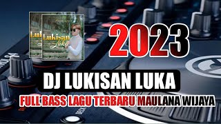 DJ LUKISAN LUKA MAULANA WIJAYA | FULL BASS REMIX TERBARU 2023 FVNky