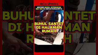 Misteri buhul santet ditemukan di rumah | Rich Spooks