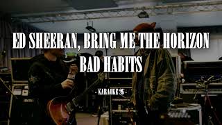 Ed Sheeran, Bring Me the Horizon - Bad Habits - Karaoke (26) [Instrumental]