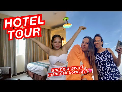 HOTEL TOUR! (UNANG ARAW NI MAMA SA BORACAY!)